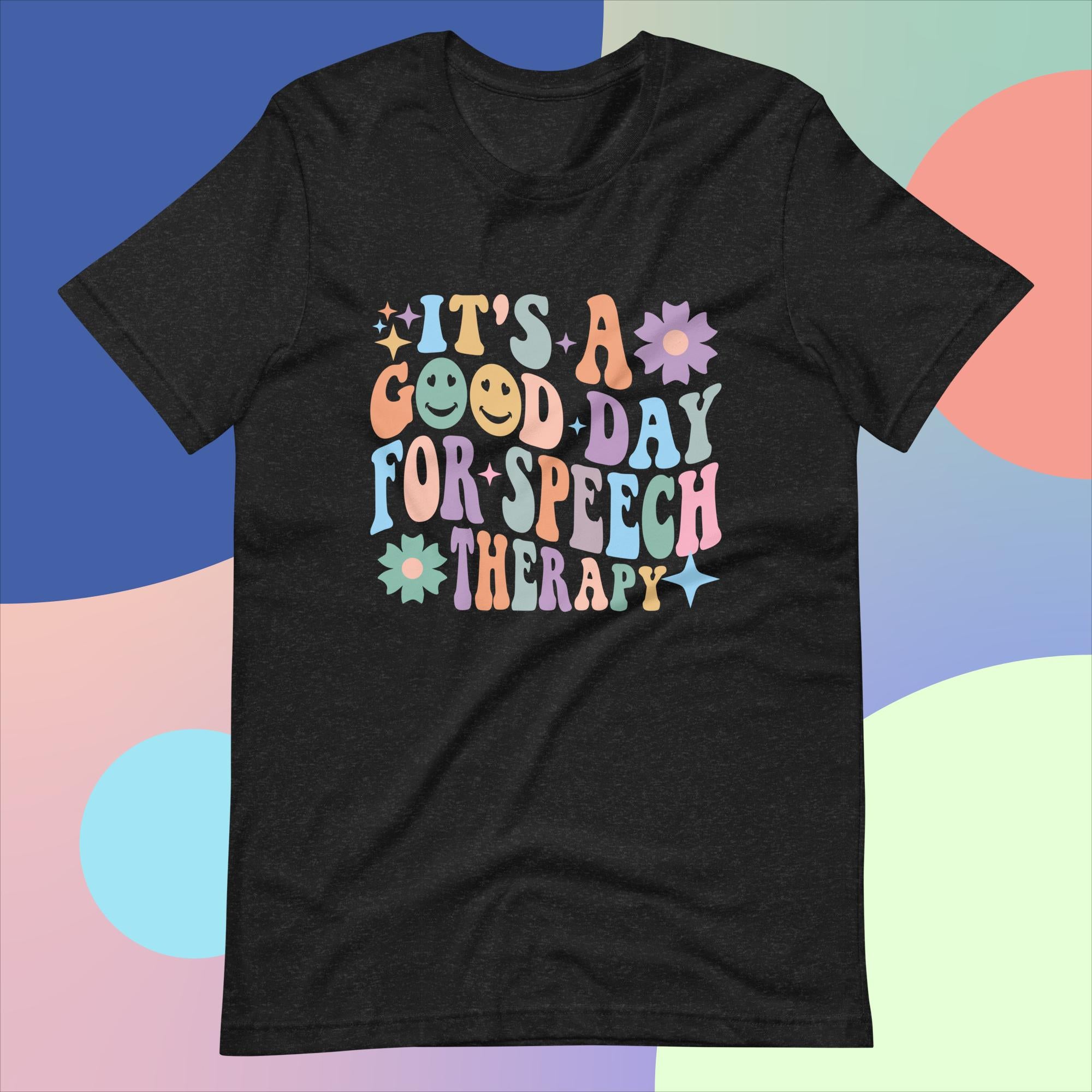 Speech Therapy - Good Day For Speech Unisex T-Shirt