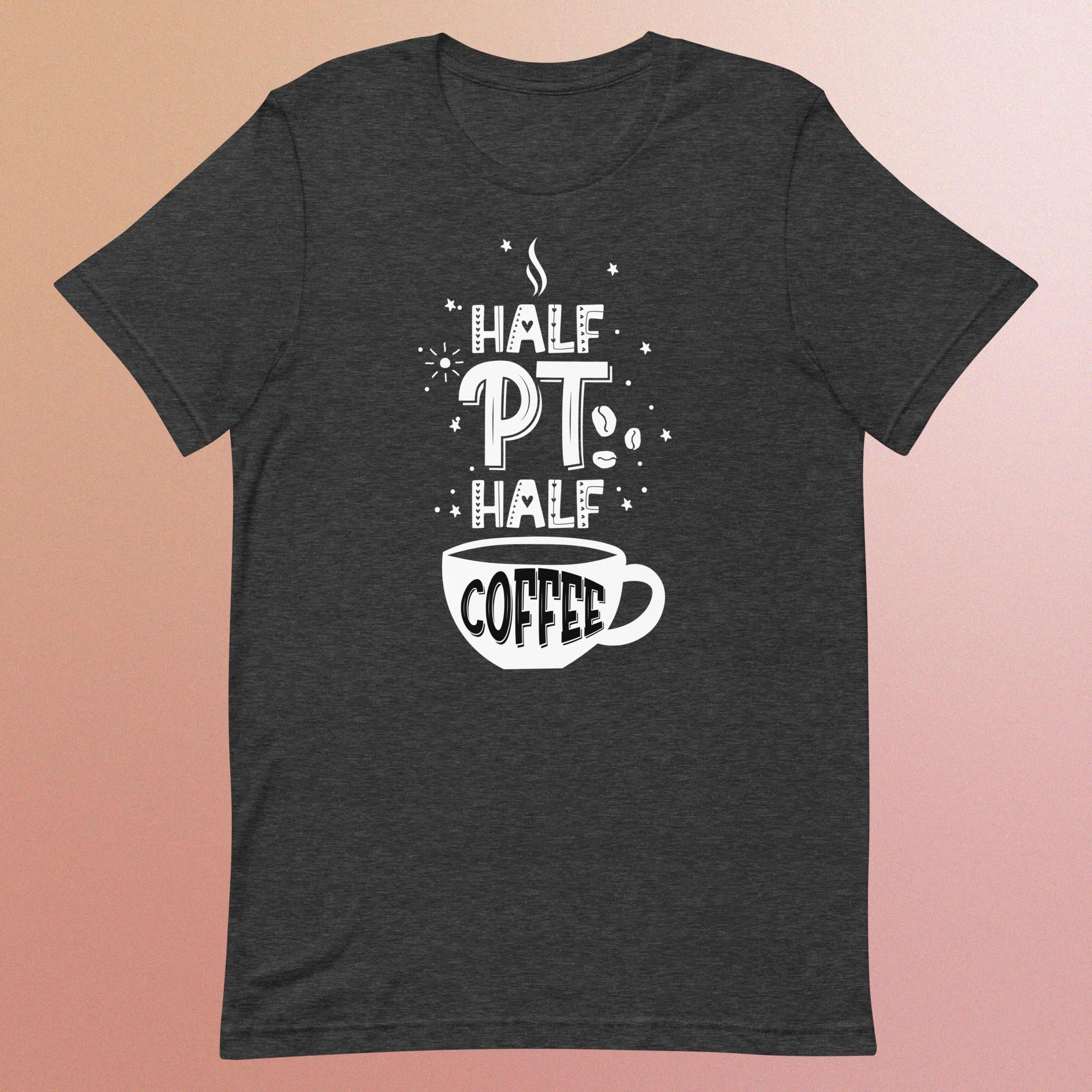 Half PT Half Coffee - Unisex T-Shirt